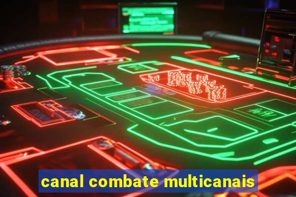 canal combate multicanais